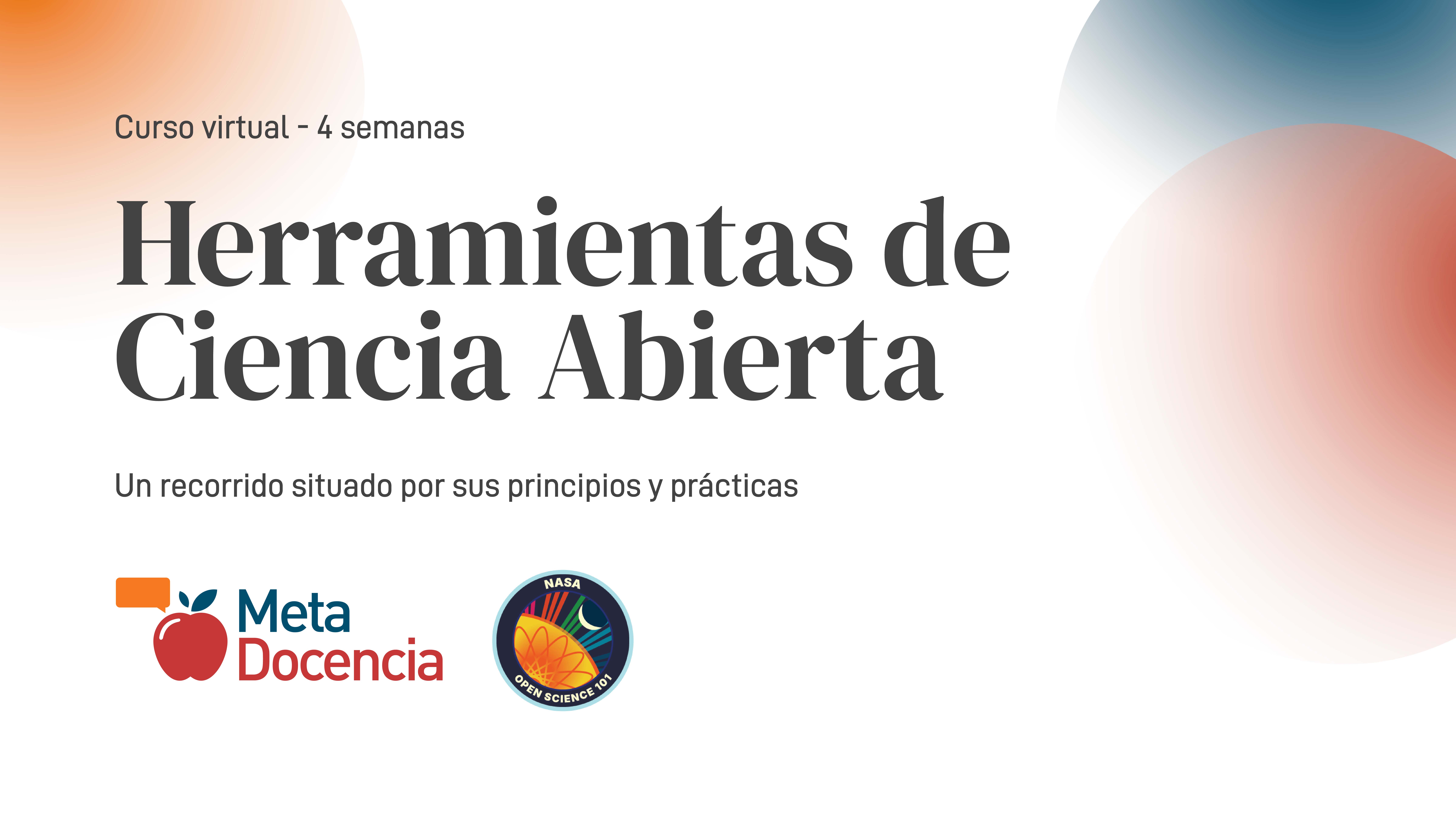 Curso virtual - 4 semanas. Herramientas de Ciencia Abierta. Un recorrido situado por sus principios y prácticas.